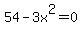 54-3x%5E2=0