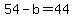 54-b+=+44