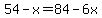 54-x=84-6x