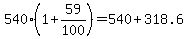 540%2A%281%2B59%2F100%29=540%2B318.6