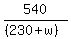 540%2F%28%28230%2Bw%29%29