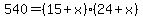 540=%2815%2Bx%29%2824%2Bx%29