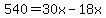 540=30x-18x