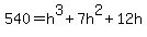 540=h%5E3%2B7h%5E2%2B12h