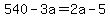 540+-+3a+=+2a+-+5