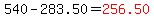 540-283.50=red%28256.50%29