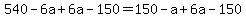 540-6a%2B6a-150=150-a%2B6a-150