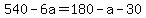 540-6a=180-a-30