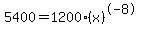 5400=1200%28x%29%5E-8