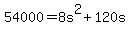 54000+=+8s%5E2+%2B+120s