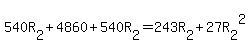 540R%5B2%5D%2B4860%2B540R%5B2%5D=243R%5B2%5D%2B27R%5B2%5D%5E2