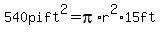540pift%5E2+=+pi%2Ar%5E2+%2A15ft