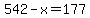 542-x=177