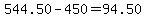 544.50-450=94.50