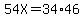 54X=34%2A46