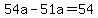 54a+-+51a+=+54