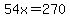 54x=270