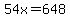 54x=648