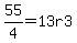 55%2F4=13r3