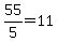 55%2F5=11