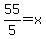 55%2F5=x