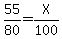 55%2F80=X%2F100