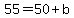 55=50%2Bb