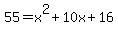 55+=+x%5E2%2B10x%2B16