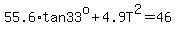 55.6%2Atan33%5Eo%2B4.9T%5E2=46