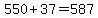550+%2B+37+=+587