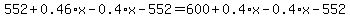 552%2B0.46%2Ax-0.4%2Ax-552=600%2B0.4%2Ax-0.4%2Ax-552