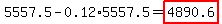 5557.5-0.12%2A5557.5=highlight%284890.6%29