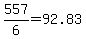 557%2F6+=+92.83