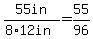 \"55in%2F%288%2A12in%29+=+55%2F96\"