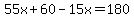 55x%2B60-15x=180