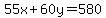 55x%2B60y=580