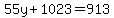 55y%2B1023=913