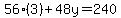 56%283%29%2B48y=240
