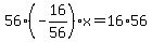 56%2A%28-16%2F56%29x=16%2A56