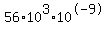 56%2A10%5E3%2A10%5E-9