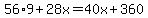 56%2A9%2B28x=40x%2B360