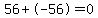 56%2B-56=0