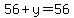56%2By=56