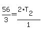 56%2F3+=+%282%2AT%5B2%5D%29%2F1