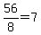 56%2F8+=+7