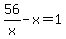 56%2Fx-x=1