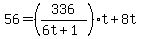 56=%28336%2F%286t%2B1%29%29t%2B8t