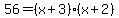 56=%28x%2B3%29%28x%2B2%29