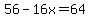 56-16x+=+64+
