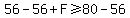 56-56%2BF%3E=80-56